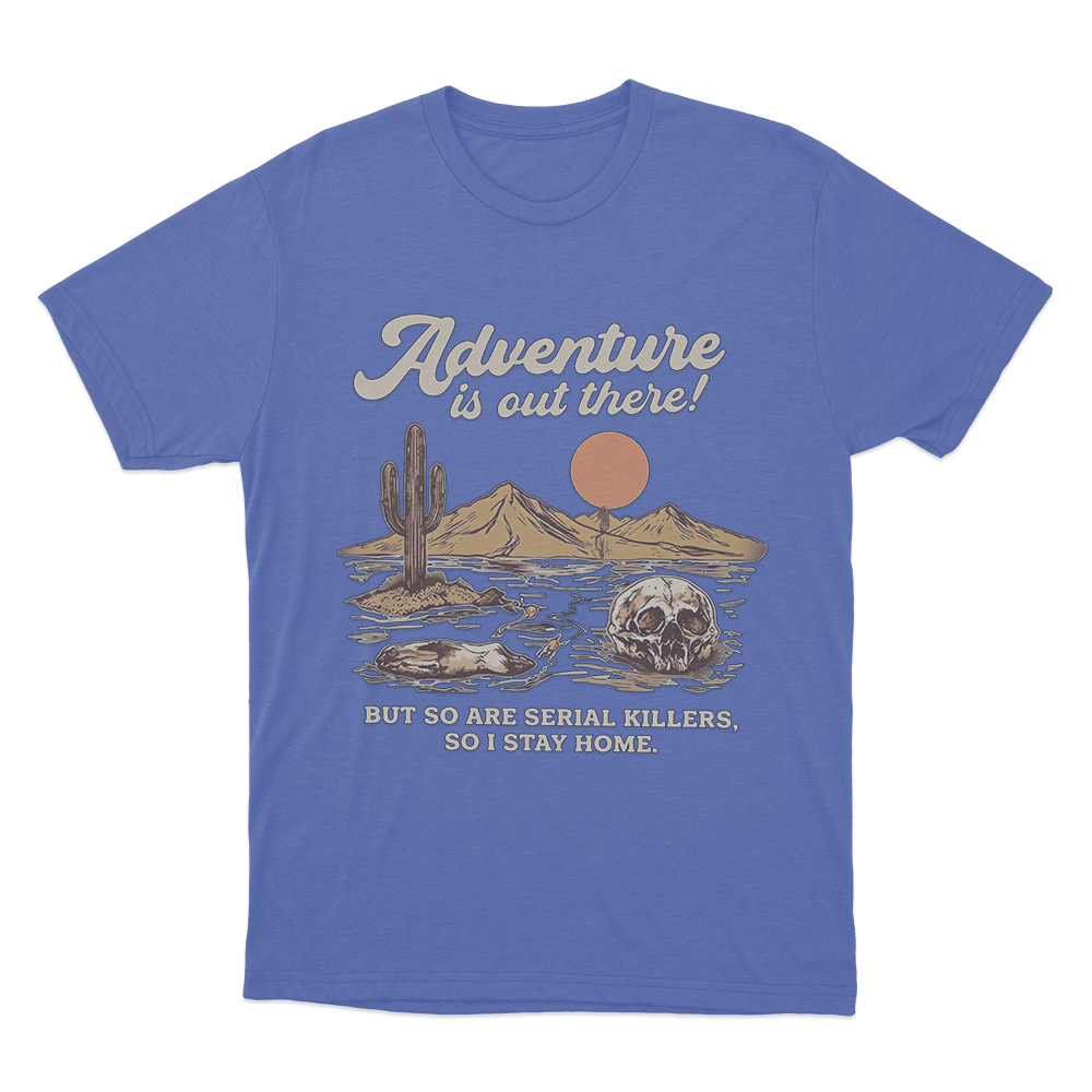 Adventure Is Out There Unisex T Shirt Blue Adventure Is Out There Unisex T Shirt Blue