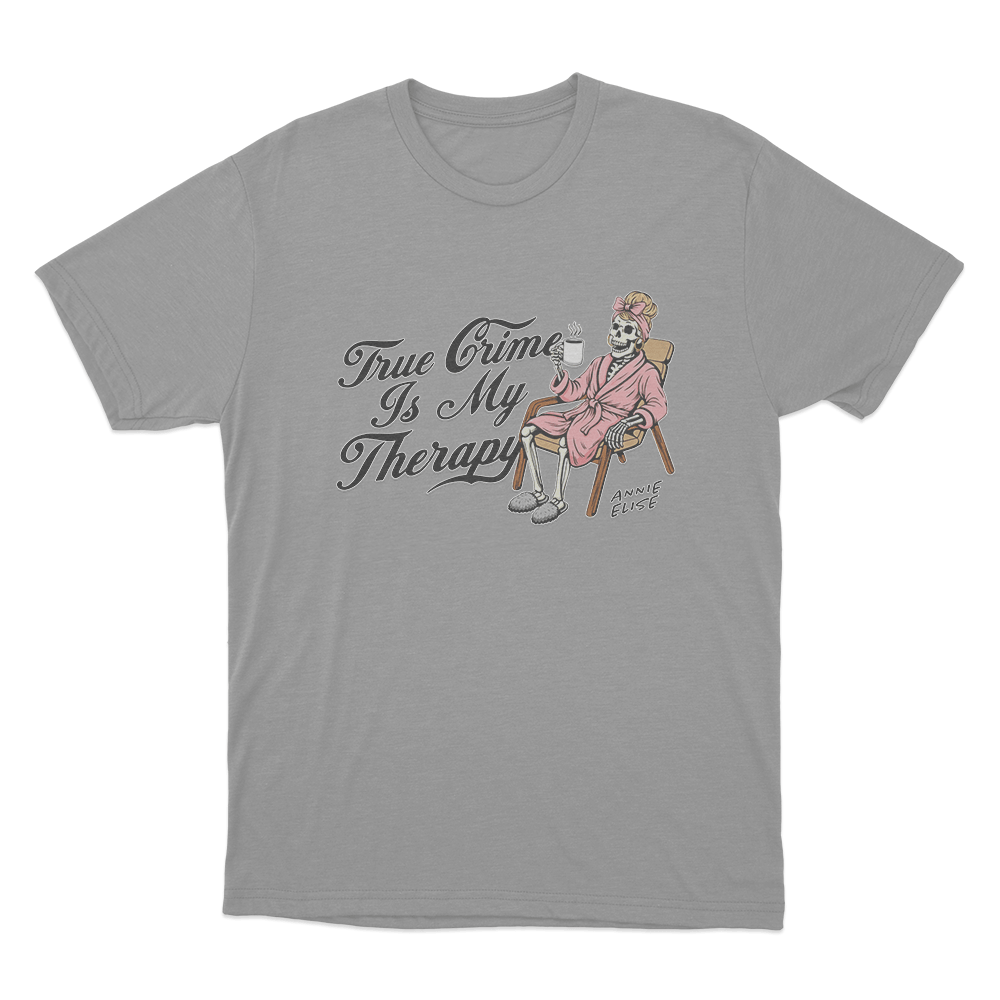 True Crime Is My Therapy Unisex T Shirt Grey True Crime Is My Therapy Unisex T Shirt Grey
