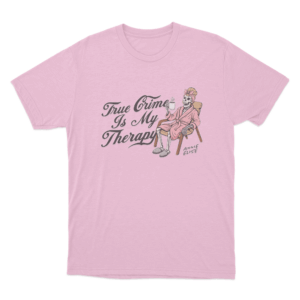 True Crime Is My Therapy Unisex T Shirt Pink